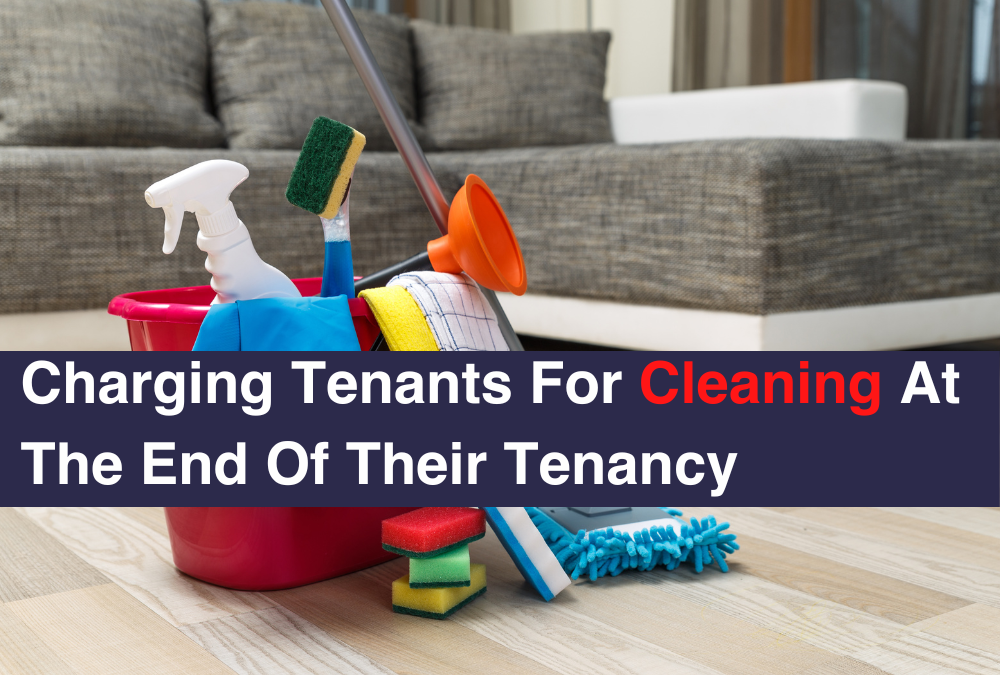 Charging Tenants For Cleaning At The End Of Their Tenancy