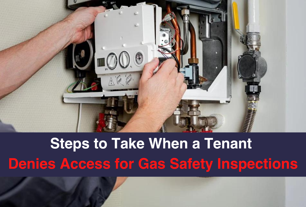 Steps to Take When a Tenant Denies Access for Gas Safety Inspections