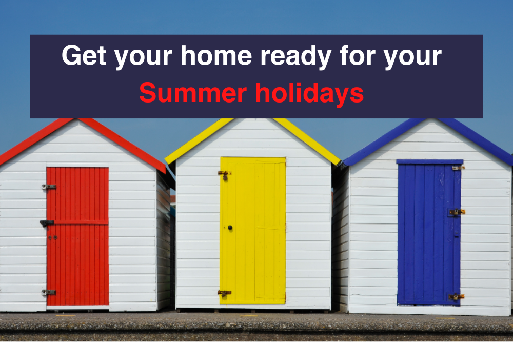 Get your home ready for your Summer holidays
