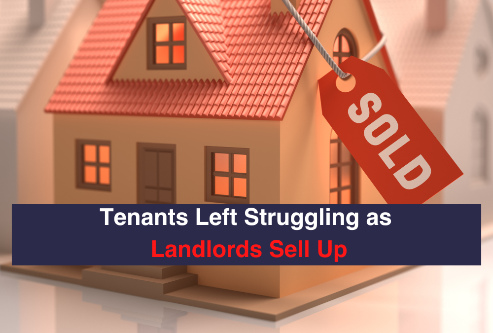 Tenants Left Struggling as Landlords Sell Up