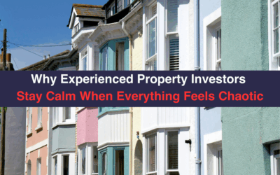 Why Experienced Property Investors  Stay Calm When Everything Feels Chaotic