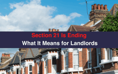 Section 21 Is Ending What It Means for Landlords