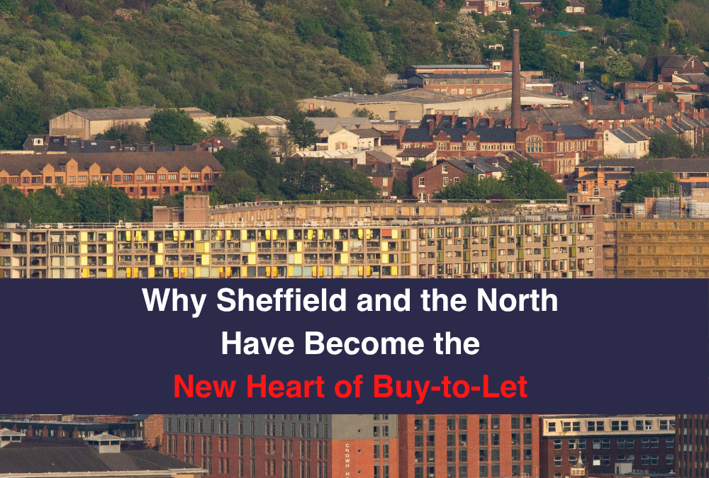 Why Sheffield and the North Have Become the New Heart of Buy-to-Let