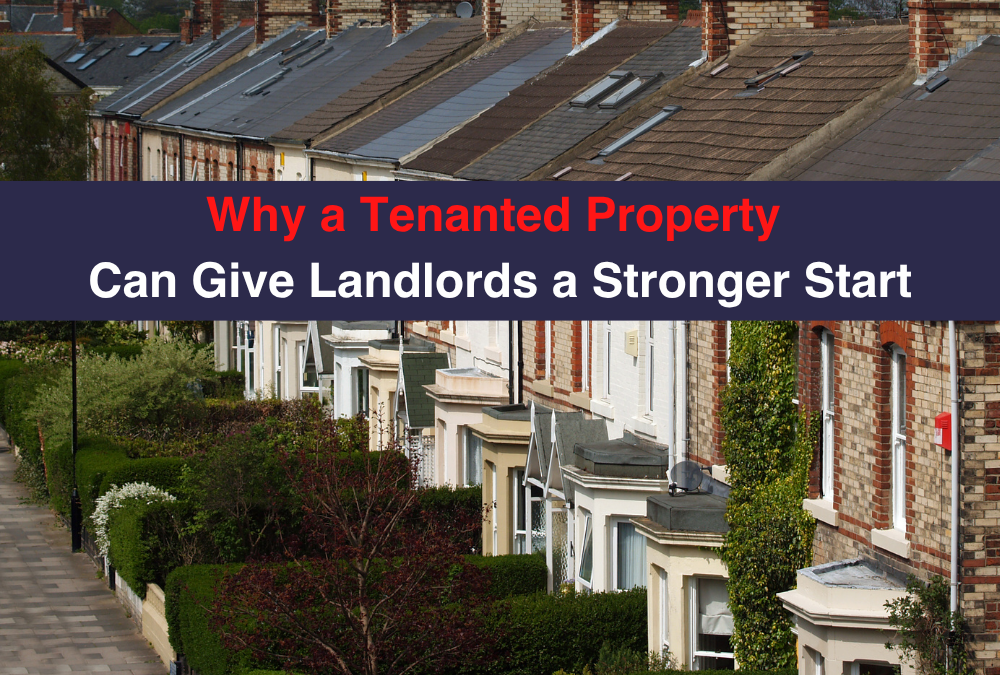 Why a Tenanted Property Can Give Landlords a Stronger Start