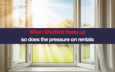 When Sheffield heats up so does the pressure on rentals