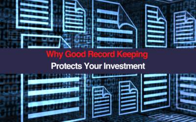Why Good Record Keeping Protects Your Investment