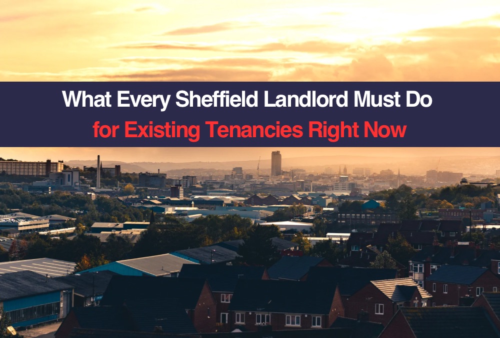 What Every Sheffield Landlord Must Do for Existing Tenancies Right Now