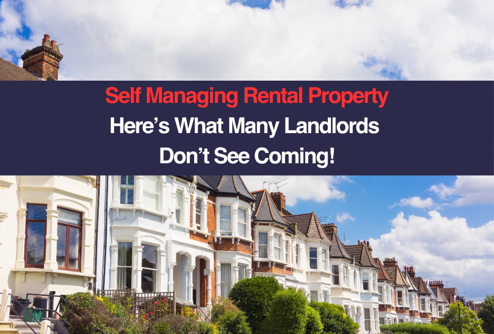 Self Managing Rental Property Here’s What Many Landlords Don’t See Coming!