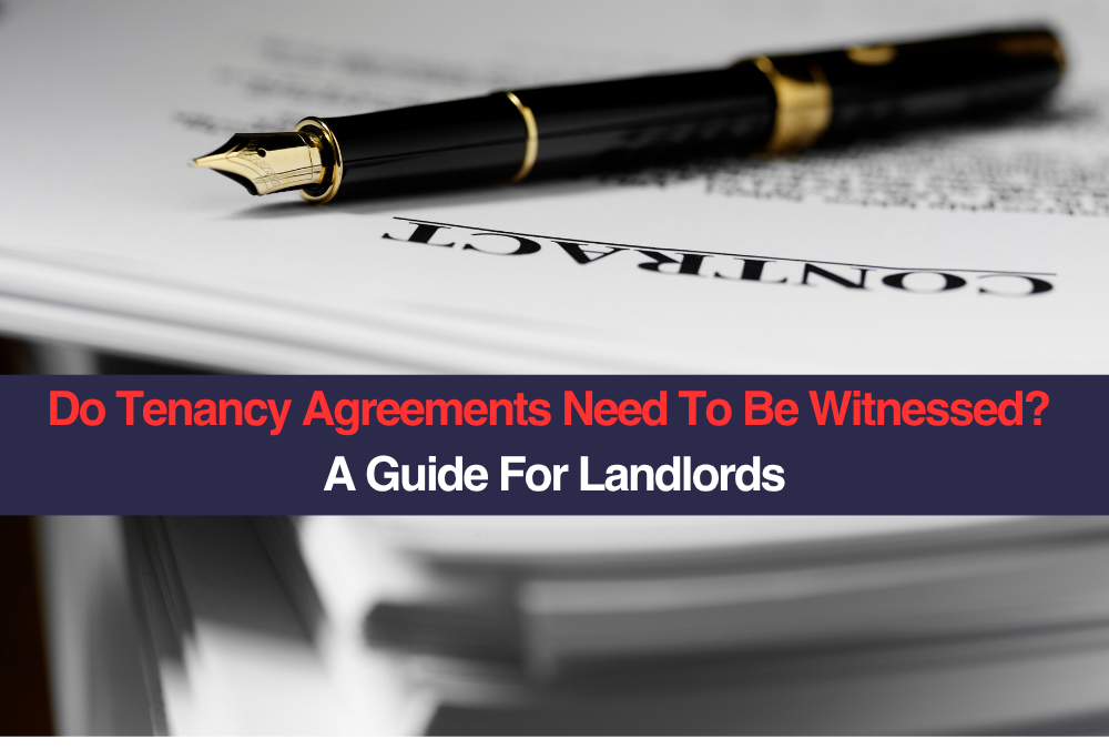 Do tenancy agreements need to be witnessed? A guide for landlords