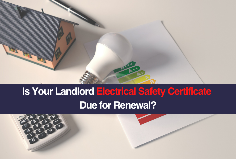 Is Your Landlord Electrical Safety Certificate Due for Renewal?
